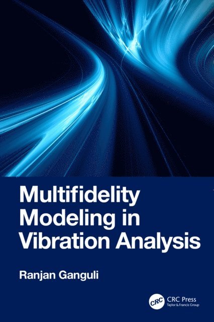 Ranjan Ganguli - Multifidelity Modeling in Vibration Analysis, E-bok