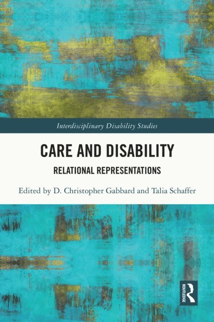 Talia Schaffer, D. Christopher Gabbard - Care and Disability, E-bok