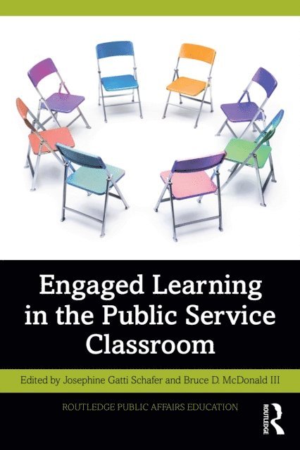 Bruce D. McDonald III, Josephine Gatti Schafer - Engaged Learning in the Public Service Classroom, E-bok