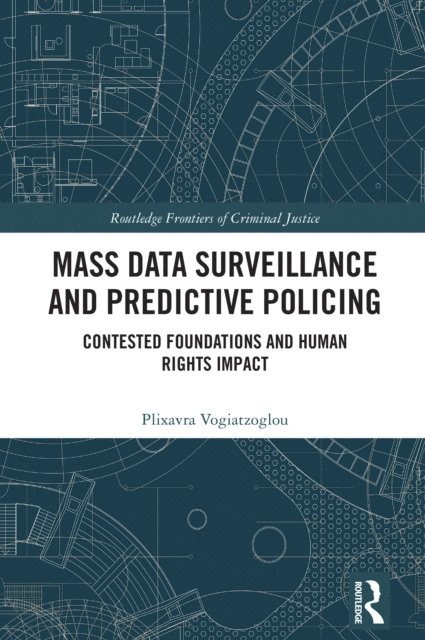 Plixavra Vogiatzoglou - Mass data surveillance and predictive policing, E-bok. Tillgänglighet: Lägg i varukorg