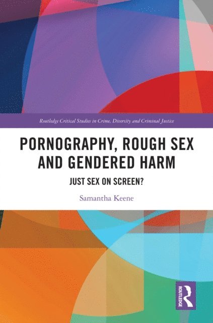 Samantha Keene - Pornography, Rough Sex and Gendered Harm, E-bok