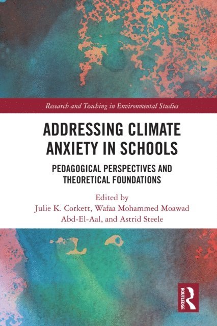 Astrid Steele, Wafaa Mohammed Moawad Abd-El-Aal, Julie K. Corkett - Addressing Climate Anxiety in Schools, E-bok