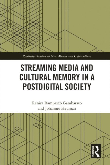 Johannes Heuman, Renira Rampazzo Gambarato - Streaming Media and Cultural Memory in a Postdigital Society, E-bok