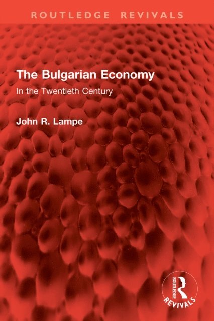 John R. Lampe - Bulgarian Economy, E-bok