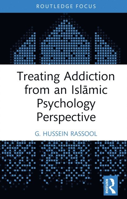 G. Hussein Rassool - Treating Addiction from an Islamic Psychology Perspective, E-bok
