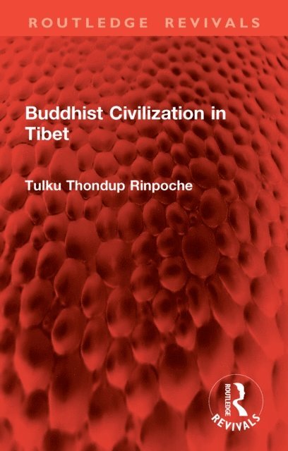 Tulku Thondup Rinpoche - Buddhist Civilization in Tibet, E-bok