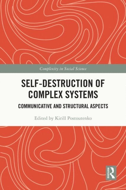 Kirill Postoutenko - Self-Destruction of Complex Systems, E-bok