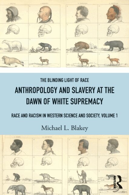 Michael L. Blakey - Anthropology and Slavery at the Dawn of White Supremacy, E-bok