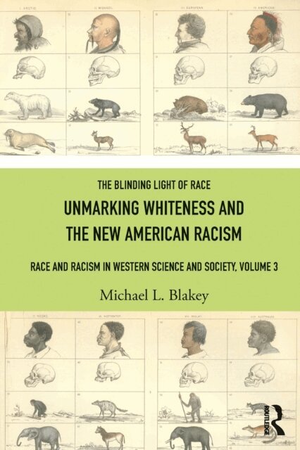 Michael L. Blakey - Unmarking Whiteness and the New American Racism, E-bok