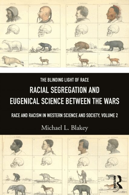 Michael L. Blakey - Racial Segregation and Eugenical Science Between the Wars, E-bok