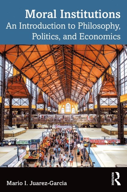 Mario I. Juarez-Garcia - Moral Institutions, E-bok