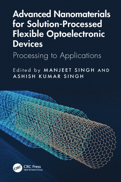 Ashish Kumar Singh, Manjeet Singh - Advanced Nanomaterials for Solution-Processed Flexible Optoelectronic Devices, E-bok