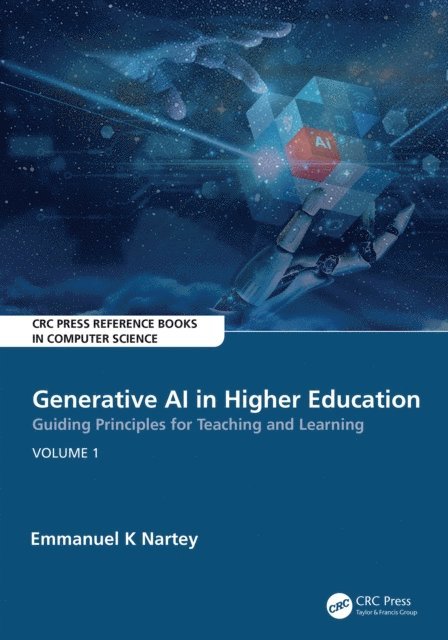 Emmanuel K Nartey - Generative AI in Higher Education:Guiding Principles for Teaching and Learning, E-bok