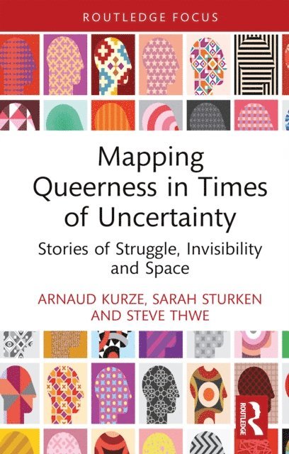 Steve Thwe, Sarah Sturken, Arnaud Kurze - Mapping Queerness in Times of Uncertainty, E-bok