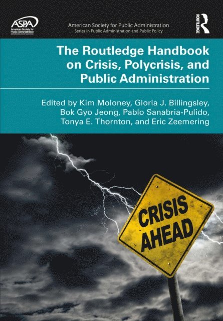 Eric Zeemering, Tonya E. Thornton, Pablo Sanabria-Pulido, Bok Gyo Jeong, Gloria J. Billingsley, Kim Moloney - Routledge Handbook on Crisis, Polycrisis, and Public Administration, E-bok