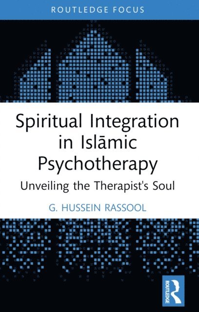 G. Hussein Rassool - Spiritual Integration in Islamic Psychotherapy, E-bok