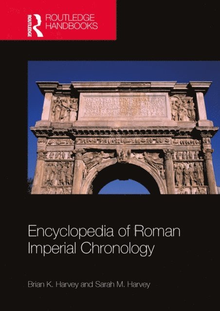 Sarah M. Harvey, Brian K. Harvey - Encyclopedia of Roman Imperial Chronology, E-bok