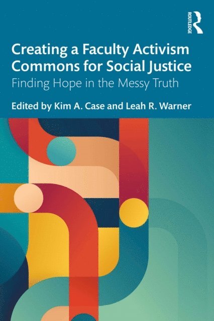 Leah R. Warner, Kim A. Case - Creating a Faculty Activism Commons for Social Justice, E-bok
