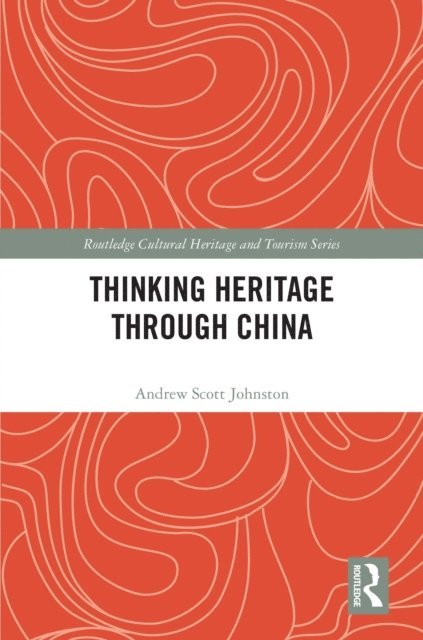 Andrew Scott Johnston - Thinking Heritage Through China, E-bok