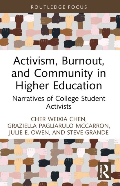 Steve Grande, Julie E. Owen, Graziella Pagliarulo McCarron, Cher Weixia Chen - Activism, Burnout, and Community in Higher Education, E-bok