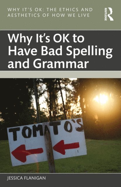 Jessica Flanigan - Why It's OK to Have Bad Spelling and Grammar, E-bok