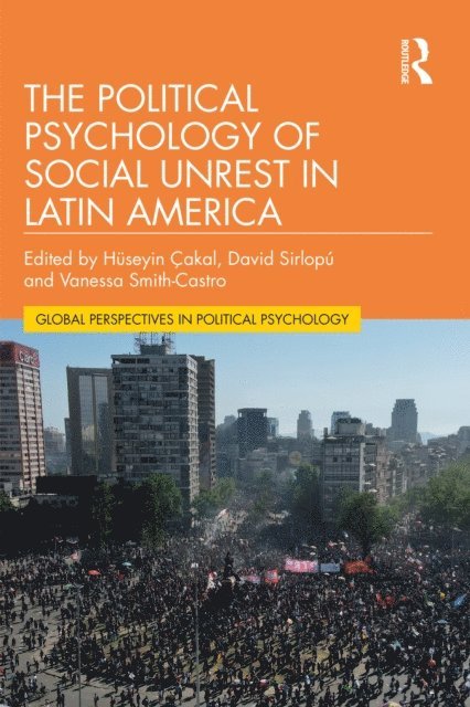 Vanessa Smith-Castro, David SirlopAº, HAseyin A‡akal - Political Psychology of Social Unrest in Latin America, E-bok