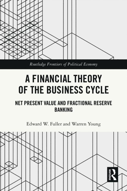 Warren Young, Edward W. Fuller - Financial Theory of the Business Cycle, E-bok