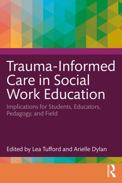 Arielle Dylan, Lea Tufford - Trauma-Informed Care in Social Work Education, E-bok. Tillgänglighet: Lägg i varukorg