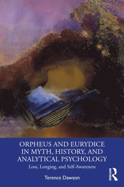 Terence Dawson - Orpheus and Eurydice in Myth, History, and Analytical Psychology, E-bok