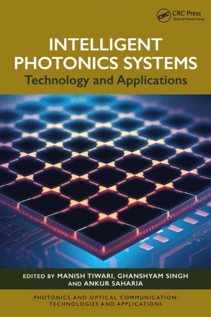 Ankur Saharia, Ghanshyam Singh, Manish Tiwari - Intelligent Photonics Systems, E-bok