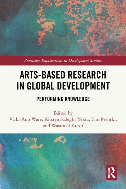 Wasim al Kurdi, Tim Prentki, Kirsten Sadeghi-Yekta, Vicki-Ann Ware - Arts-based Research in Global Development, E-bok