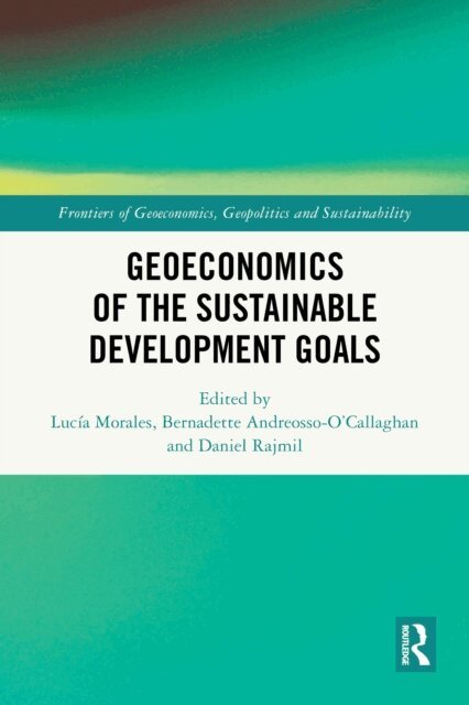 Daniel Rajmil, Bernadette Andreosso-O'Callaghan, Lucia Morales - Geoeconomics of the Sustainable Development Goals, E-bok