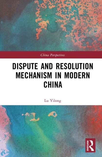 Lu Yilong - Dispute and Resolution Mechanism in Modern China, E-bok