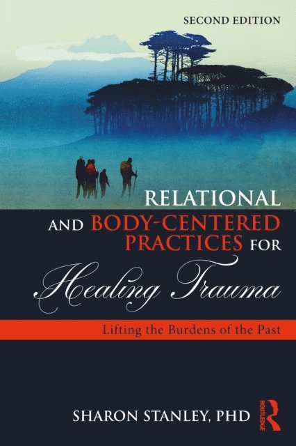 Sharon Stanley - Relational and Body-Centered Practices for Healing Trauma, E-bok