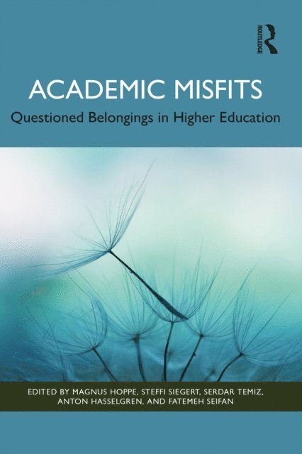 Fatemeh Seifan, Anton Hasselgren, Serdar Temiz, Steffi Siegert, Magnus Hoppe - Academic Misfits: Questioned Belongings in Higher Education, E-bok
