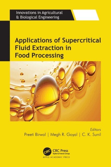 C. K. Sunil, Megh R. Goyal, Preeti Birwal - Applications of Supercritical Fluid Extraction in Food Processing, E-bok
