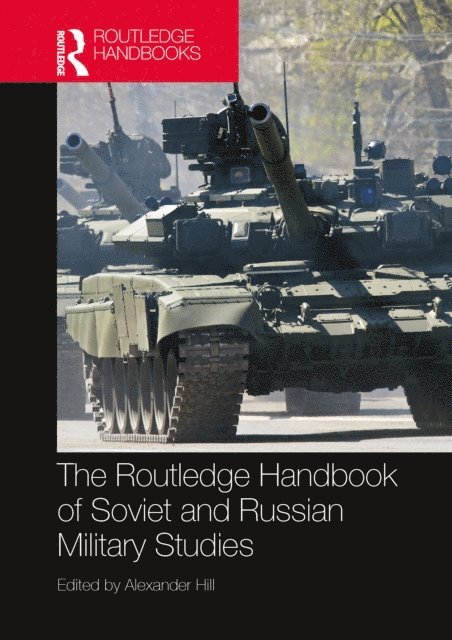 Alexander Hill - Routledge Handbook of Soviet and Russian Military Studies, E-bok