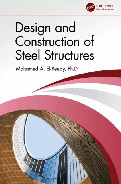 Mohamed A. El-Reedy - Design and Construction of Steel Structures, E-bok