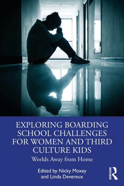 Linda Devereux, Nicky Moxey - Exploring Boarding School Challenges for Women and Third Culture Kids, E-bok