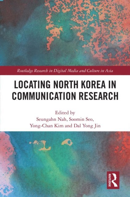 Dal Yong Jin, Yong-Chan Kim, Soomin Seo, Seungahn Nah - Locating North Korea in Communication Research, E-bok