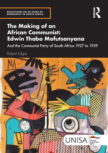 Robert Edgar - Making of an African Communist: Edwin Thabo Mofutsanyana, E-bok