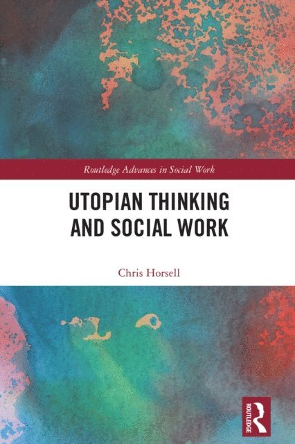 Chris Horsell - Utopian Thinking and Social Work, E-bok