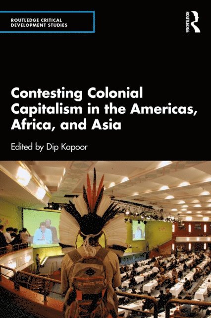 Dip Kapoor - Contesting Colonial Capitalism in the Americas, Africa, and Asia, E-bok