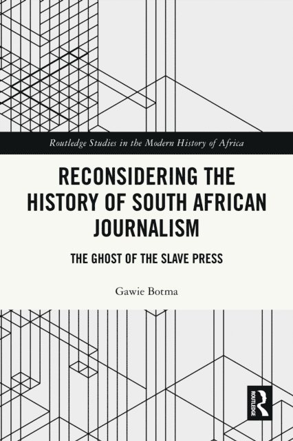 Gawie Botma - Reconsidering the History of South African Journalism, E-bok