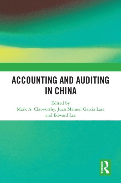 Edward Lee, Juan Manuel Garcia Lara, Mark A. Clatworthy - Accounting and Auditing in China, E-bok