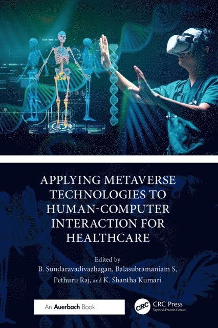 K. Shantha Kumari, Pethuru Raj, Balasubramaniam S, B. Sundaravadivazhagan - Applying Metaverse Technologies to Human-Computer Interaction for Healthcare, E-bok