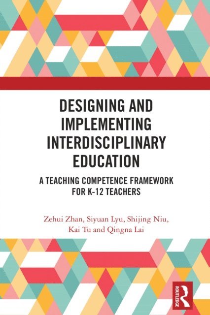 Qingna Lai, Kai Tu, Shijing Niu, Siyuan Lyu, Zehui Zhan - Designing and Implementing Interdisciplinary Education, E-bok