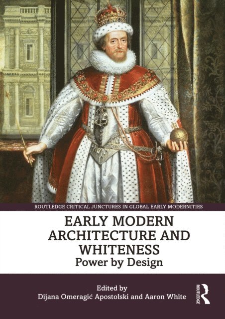 Aaron White, Dijana Omeragic Apostolski - Early Modern Architecture and Whiteness, E-bok