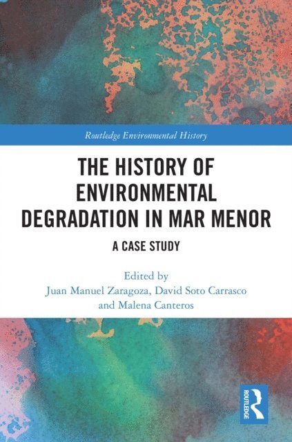 Malena Canteros, David Soto Carrasco, Juan Manuel Zaragoza - History of Environmental Degradation in Mar Menor, E-bok