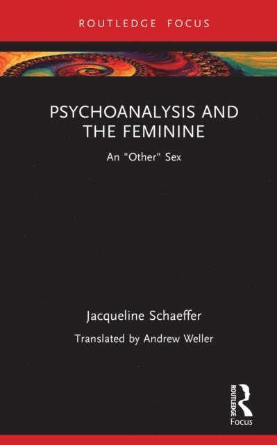 Jacqueline Schaeffer - Psychoanalysis and the Feminine, E-bok